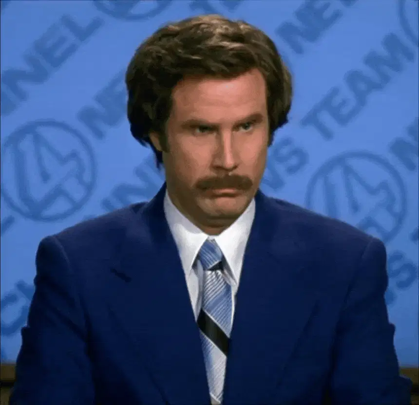Anchorman - Don't believe you