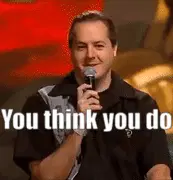 You think you do but you dont