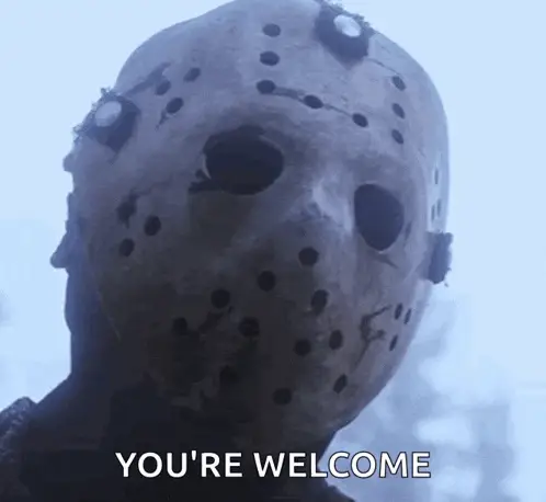 Jason Voorhees Says You're Welcome