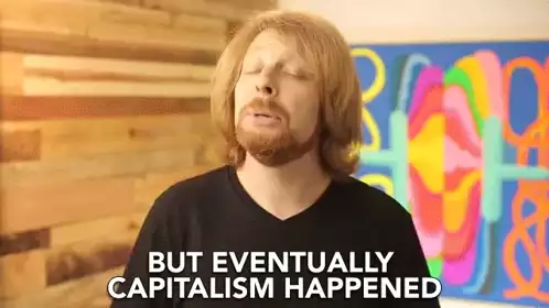 But Eventually Capitalism Happened