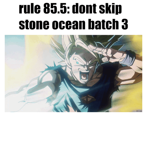 Goku Rule 85.5: Don't Skip Stone Ocean Batch 3 Meme
