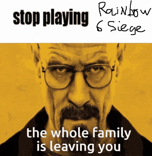 R6s Stop Playing Meme