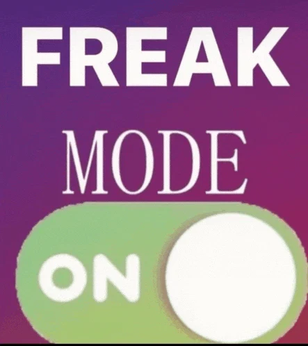 Freakmode Freak Freakmodeon Mode Meme