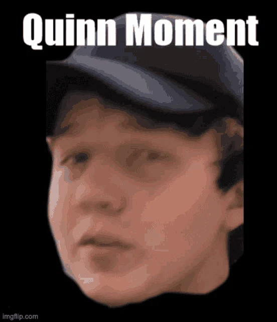 Quinn Iverson Moment Moment Of The Quinn Meme