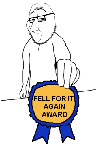 Fell For It Again Award Soyjak Meme
