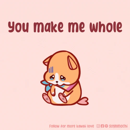 You-make-me-whole You-are-my-other-half Meme