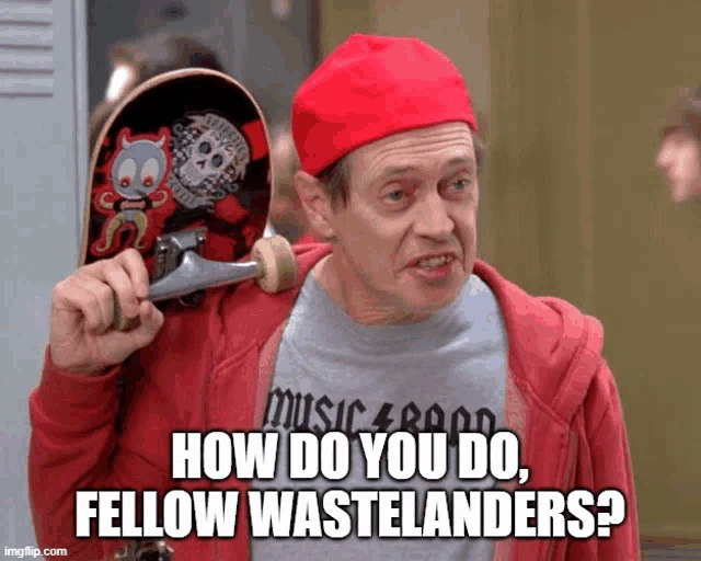 How Do You Do Fellow Kids How Do You Do Fellow Wastelanders Meme