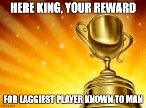 King Award For Laggiest Player Meme