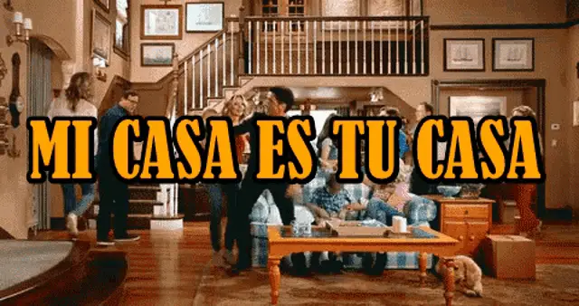Mi Casa Es Tu Casa
