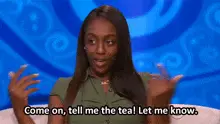 Tell Me The Tea Spill The Tea
