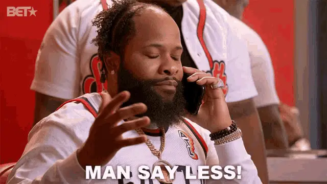 Chico Bean Says "Man Say Less!"