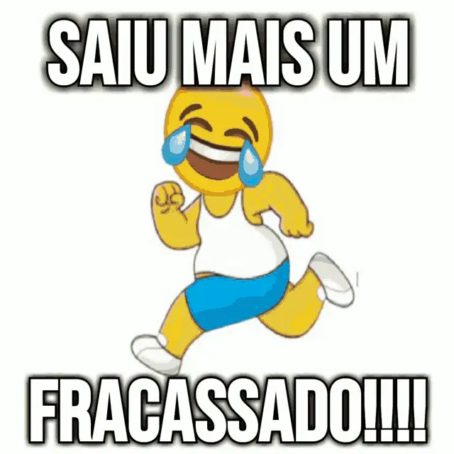 Saiu Mais Um Fracassado!