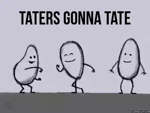 Taters Gonna Tate Dancing Potatoes