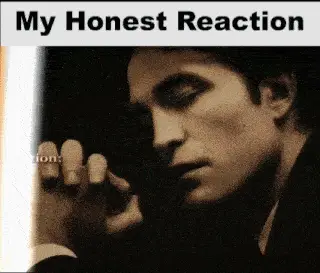 Robert Pattinson My Honest Reaction Meme