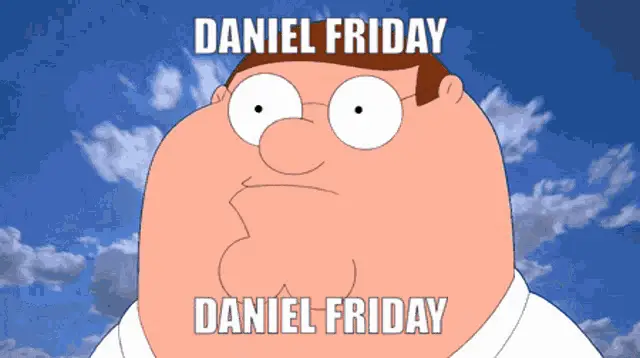 Daniel Daniel Friday: Peter Griffin