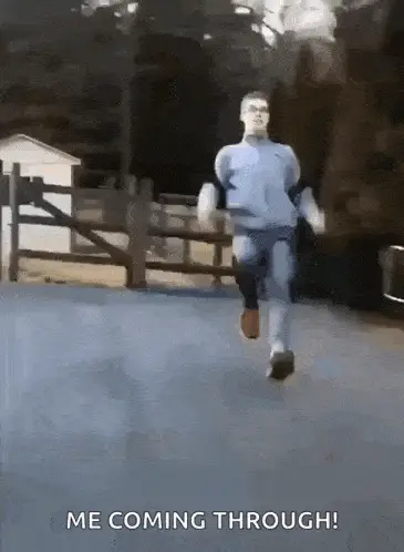 Man Running Quick: Me Coming Through!