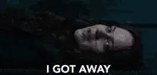 I Got Away Escaped