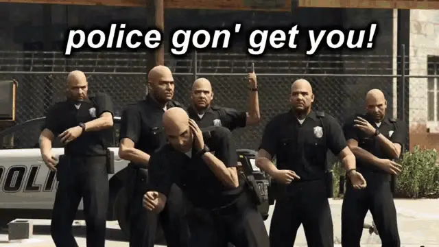 Policia: Police Gon' Get You!