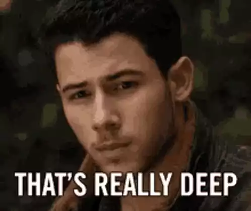 Nick Jonas: That's Really Deep Reaction