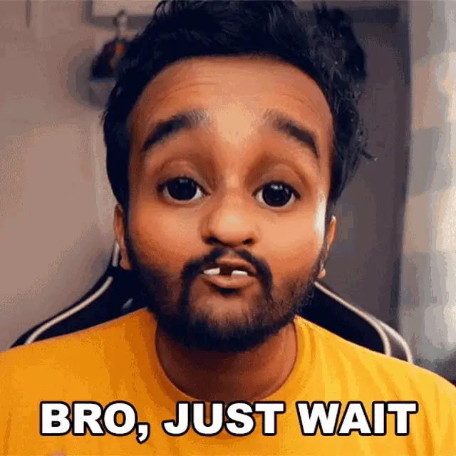 Sahil Shah (Chotu): Bro Just Wait
