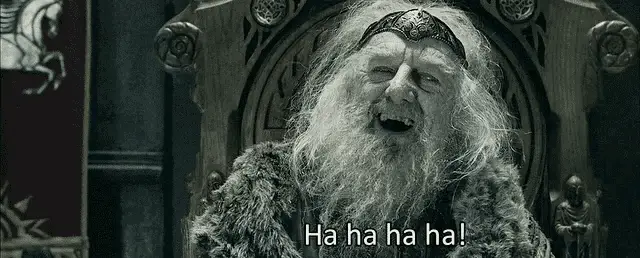 Haha You Have No Power - King Théoden Meme