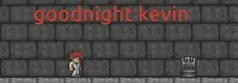 Goodnight Kevin Goodnight