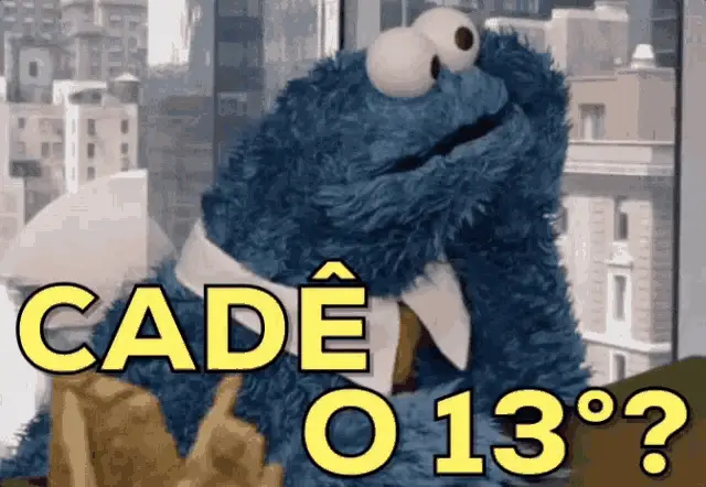 Cookie Monster: Cadê o 13°?