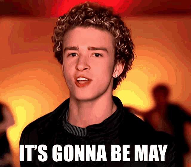 Justin Timberlake: It's Gonna Be May Meme