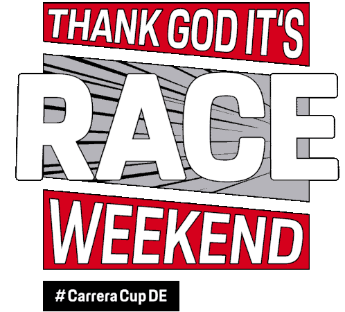 THANK GOD IT'S RACE WEEKEND - Carrera Cup DE