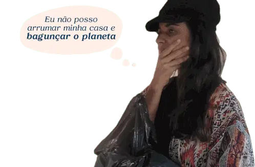 Eu Não Posso Arrumar Minha Casa E Bagunçar O Planeta