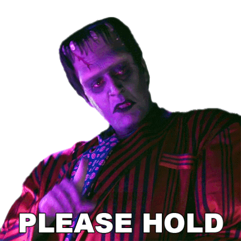 Herman Munster Says Please Hold