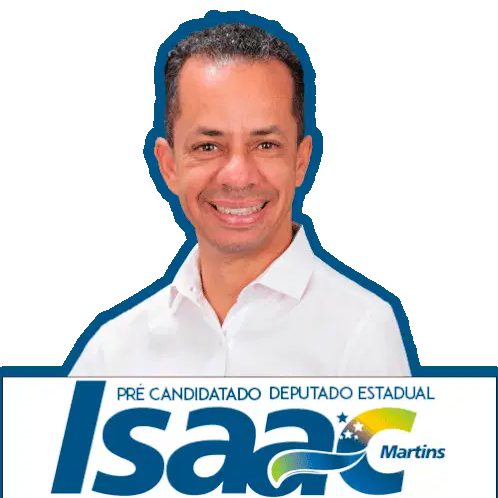 Isaac Martins: Pré-Candidato a Deputado Estadual