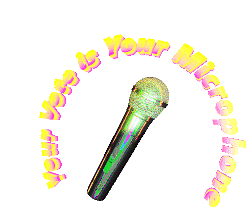 Your Vote Is Your Microphone
