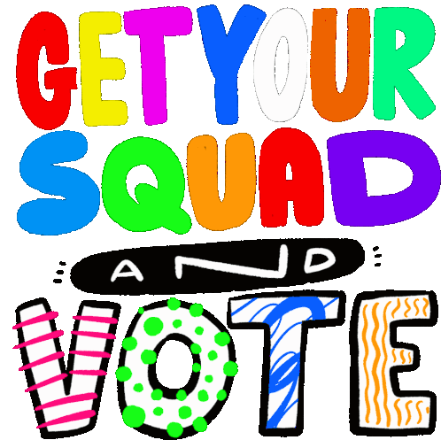 Get Your Squad And Vote - Election Call to Action