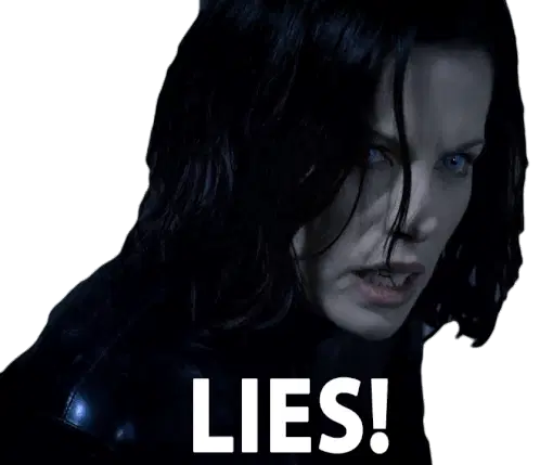 Kate Beckinsale as Selene saying LIES!