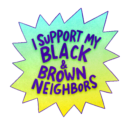 I Support My Black & Brown Neighbors Sticker