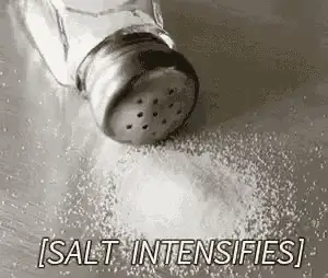 Salt Intensifies