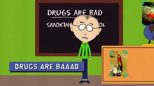 Mr. Mackey: Drugs Are Bad, You Shouldn't Do Drugs
