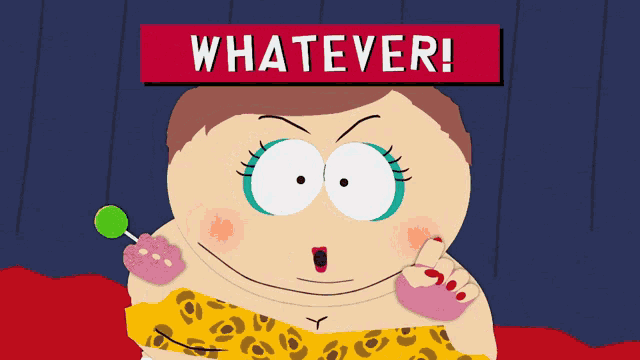 Cartman: Whatever! I Do What I Want