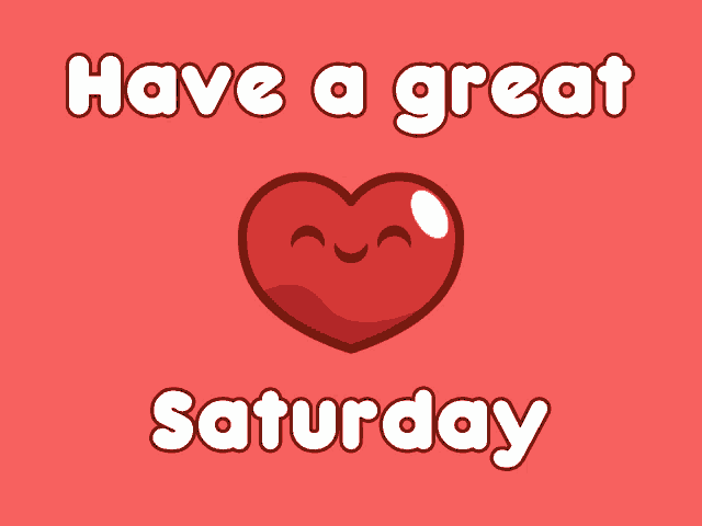 Happy Heart: Have a Great Saturday