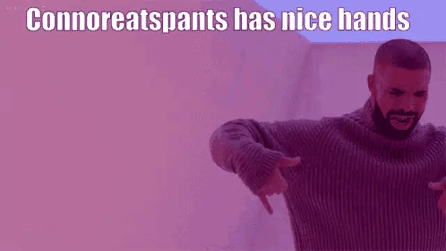 Conar Connoreatspants: Drake Reacts to Nice Hands