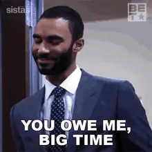 You Owe Me Big Time