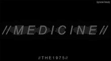 The 1975 Medicine