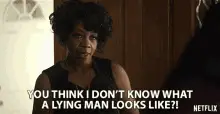 You Think I Don't Know What a Lying Man Looks Like