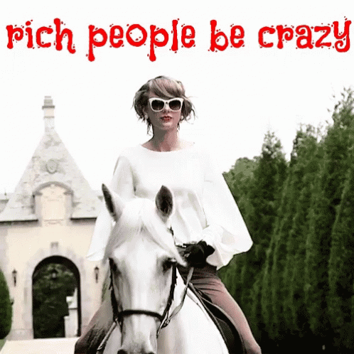 Taylor Swift on Horse: Rich People Be Crazy Meme