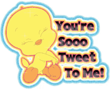 Tweety Says You're Tweet