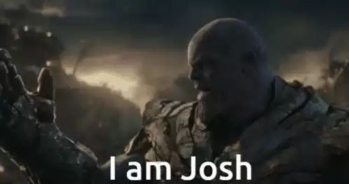 Thanos Says I Am Josh Meme