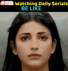 Watching Daily Serials Be Like