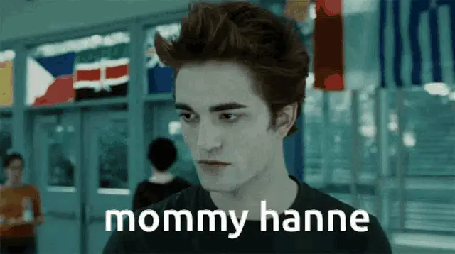 Edward Cullen and Mommy Hanne