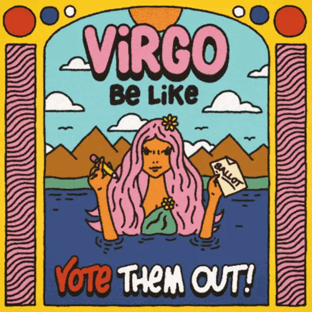 Virgo Be Like: Vote Them Out!